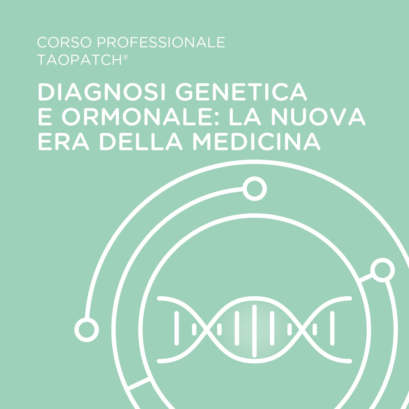 CORSO PROFESSIONALE TAOPATCH® - DIAGNOSI GENETICA E ORMONALE: LA NUOVA ERA DELLA MEDICINA